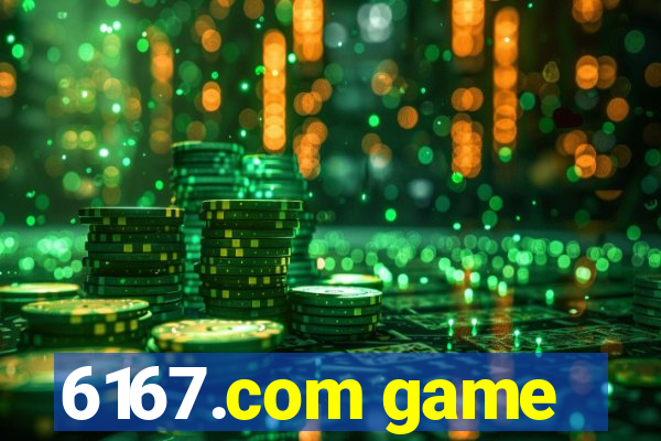 6167.com game